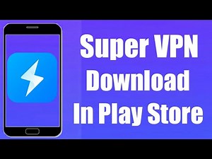 How To Download Super VPN Free Fast Unlimited Proxy In Play Store