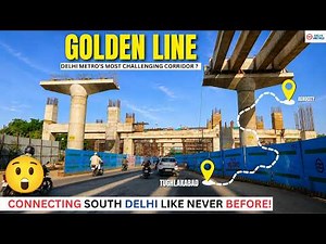 Delhi Metro : Golden Line | South Delhi’s Biggest Connectivity Upgrade 🔥 | May 2026 Update