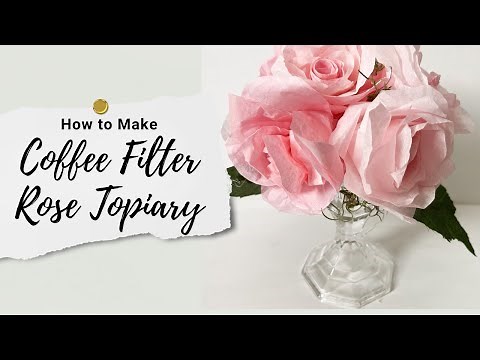 How to make EASY Coffee Filter Rose Topiary