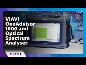 VIAVI OneAdvisor 1000 and Optical Spectrum Analyser