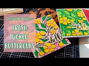 How to create a Floral Card with Die Cuts | Spellbinders Fresh Picked Buttercups