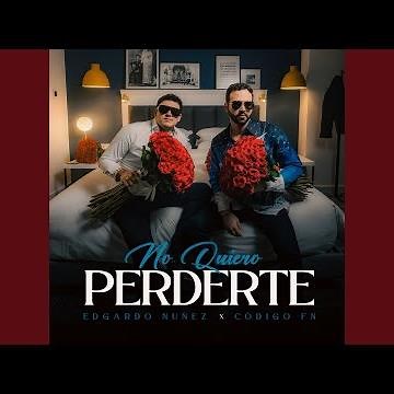 Edgardo Nuñez, Código FN - No Quiero Perderte