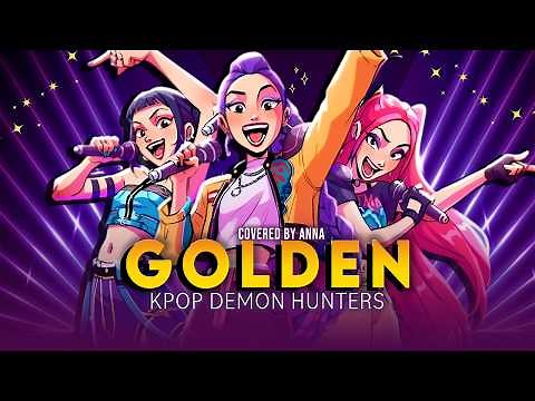 Golden (KPop Demon Hunters)【covered by Anna】