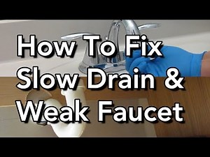 How To Fix a Slow or Clogged Drain and a Weak Faucet