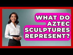 What Do Aztec Sculptures Represent? - Art Across Cultures