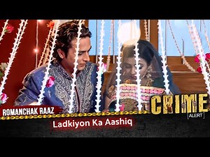 Romanchak Raaz | Ladkiyon Ka Aashiq | Hindi Crime Alert Show