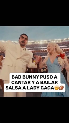 Lady Gaga bailando y cantando Salsa con Bad Bunny en el Super Bowl 🤯🏈🏟️ ¿Alguien se había imaginado este momento?👇🏼 #ladygaga #badbunny #superbowl #badbunnysuperbowl #superbowlhalftimeshow | Reggaeton Colombiano