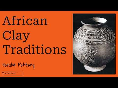 African Clay Traditions: Yoruba Pottery Overview