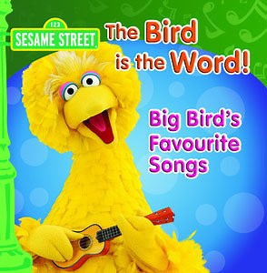 Big Bird - The Bird Is The Word! Big Bird's Favourite Songs