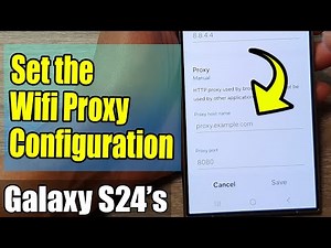 Galaxy S24/S24+/Ultra: How to Set the Wifi Proxy Configuration