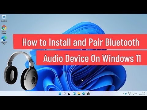 How to Install and Pair Bluetooth Audio Device On Windows 11