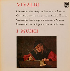 Vivaldi, I Musici - Concerto For Oboe, Strings, And Continuo In A Minor / Concerto For Bassoon, Strings, And Continuo In E Minor / Concerto For Flute, Strings, And Continuo In C Minor / Concerto For Flute, Strings, And Continuo In D Major