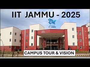IIT Jammu Campus Tour and Vision | IIT Jammu 2025