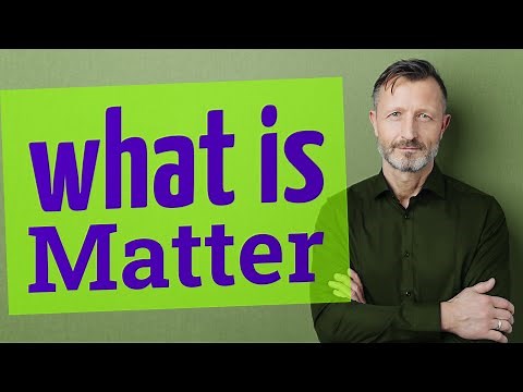 Matter | Meaning of matter