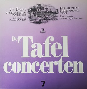 Johann Sebastian Bach, Gérard Jarry, Pierre Amoyal, Orchestre De Chambre Jean-François Paillard - De Tafelconcerten 7 "Vioolconcerten"