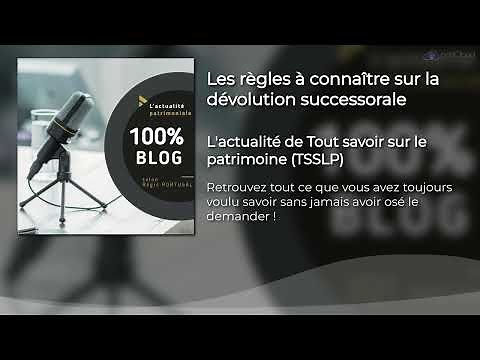 Dévolution successorale : les règles à connaître absolument sur les successions
