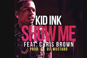 Kid Ink - Show Me [Audio] ft. Chris Brown