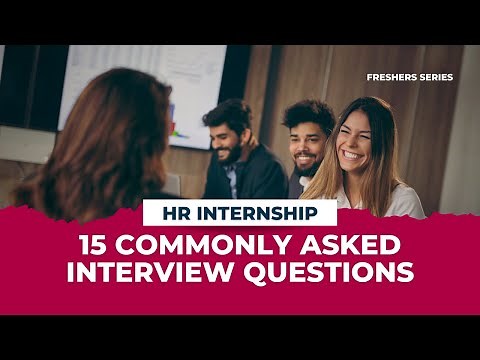 Top 15 HR Internship Interview Questions and Answers | FRESHERS SERIES