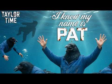 TAYLOR TIME: "I KNOW MY NAME IS PAT"