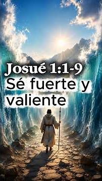 Josué 1:1-9 Sé fuerte y valiente