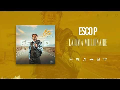 Esco P - Laloma Millionaire (Son Officiel)