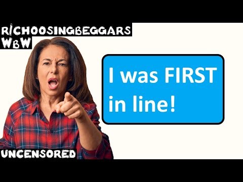 WbW | Ep. 302 | r/choosingbeggars | "I was FIRST in line!"