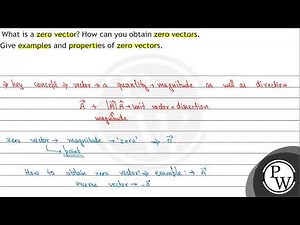 What is a zero vector? How can you obtain zero vectors. Give examples and properties of zero vec...
