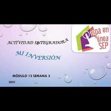 Actividad 6 Módulo 13, Prepa en línea Sep, Mi inversión, semana 3.
