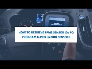 How-to Retrieve TPMS Sensor IDs to Program U-Pro Hybrid Sensors