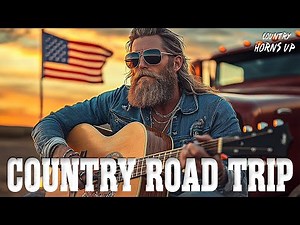 【Summer Road Trip Playlist】The BEST Country Music That Will Keep You Rolling