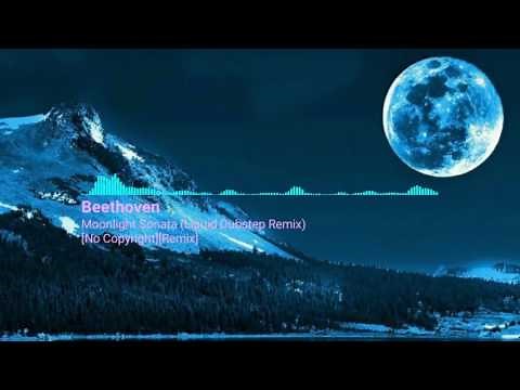 Beethoven - Moonlight Sonata (Liquid Dubstep Remix)[No Copyright]