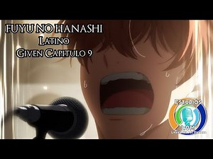 FUYU NO HANASHI Given Cap. 9 Español Latino (FanDoblaje)