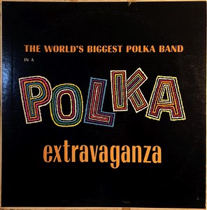 Polkarama - The World's Biggest Polka Band In A Polka Extravaganza