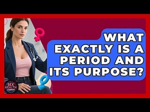 What Exactly Is A Period And Its Purpose? - Sex Health Expert