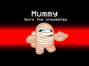 MUMMY Imposter Role in Among Us