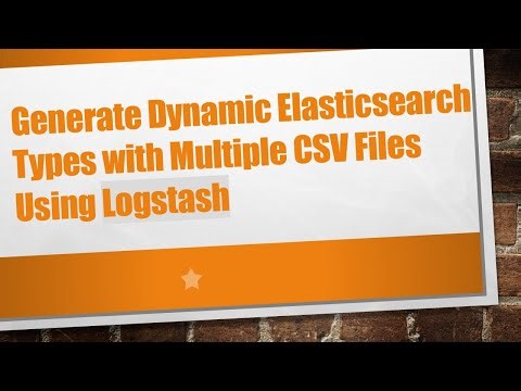 Generate Dynamic Elasticsearch Types with Multiple CSV Files Using Logstash