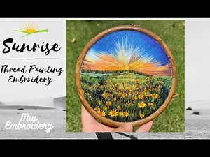 ☀️ Sunrise Flower Field Landscape Embroidery ⛰ 🌺 Thread Painting