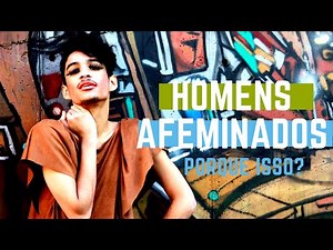 HOMENS HETEROS AFEMINADOS. VERDADE
