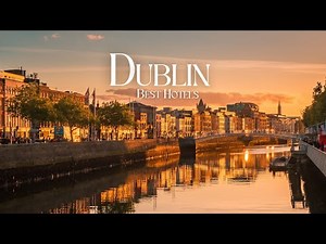Where to Stay in DUBLIN Ireland | Best Hotels Guide