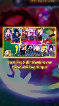 Julian Public main di event 5 vs 5 skin Naruto vs skin Legend oleh bang Vampire - Mobile Legend