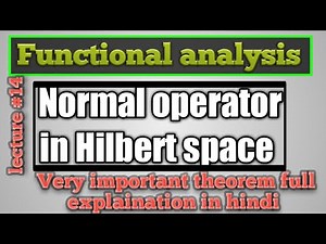 Normal operator in Hilbert space in functional analysis