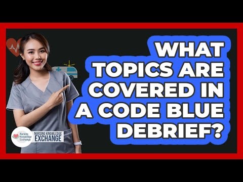 What Topics Are Covered In a Code Blue Debrief?