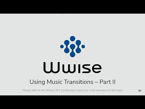 Wwise-201- Lesson 7 - Using Music Transitions - Part II