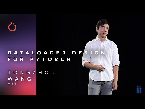 Dataloader Design for PyTorch - Tongzhou Wang, MIT