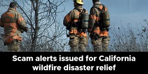 Scam alerts issued for California wildfire disaster relief