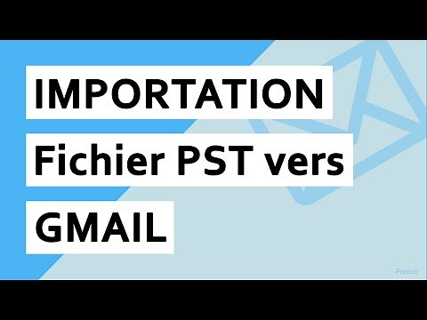 Comment importer des e-mails de PST vers Gmail sans Outlook?