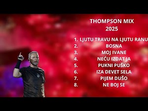 Thompson Najveći Hitovi 2025 | Domoljubni Mix: Neću Izdat Ja, Bosna, Moj Ivane...