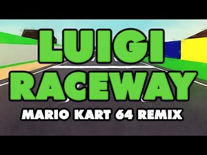 Mario Kart 64 - Luigi Raceway (Remix)