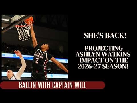 The Return of Ashlyn Watkins: Projecting Ashlyn Watkins' Impact on the 2026 Season!
