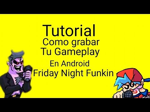 Tutorial como grabar tu Gameplay en android Friday Night Funkin👍